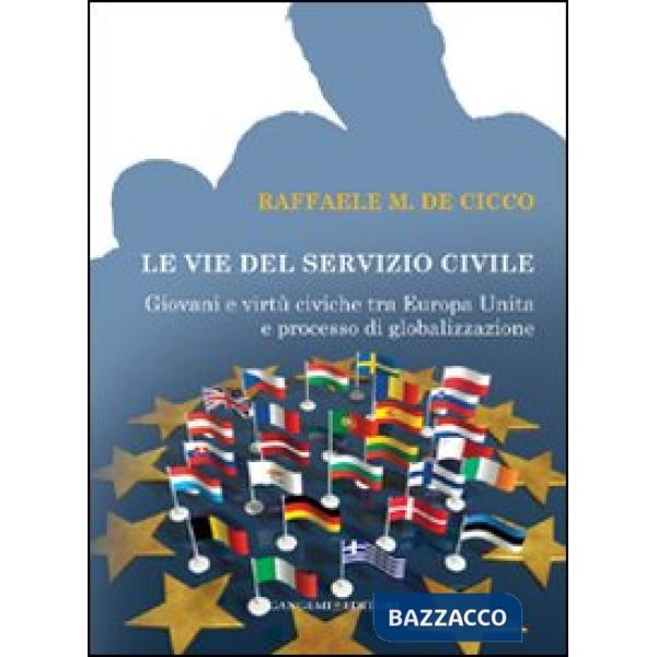 Vie del servizio civile. Giovani e virtù civiche tra Europa unita e processo di 