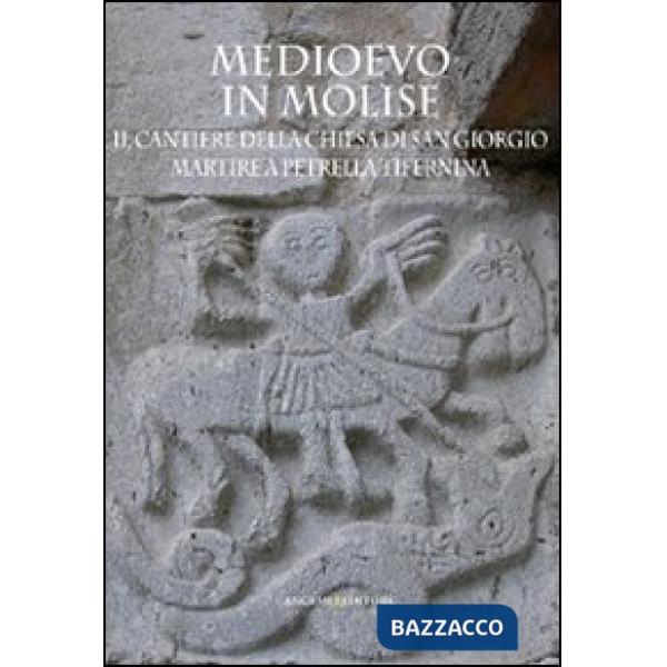 Medioevo in Molise. Il cantiere della chiesa di San Giorgio Martire a Petrella T