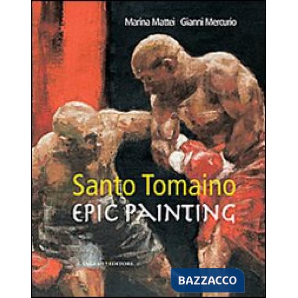 Santo Tomaino. Epic painting. Ediz. illustrata