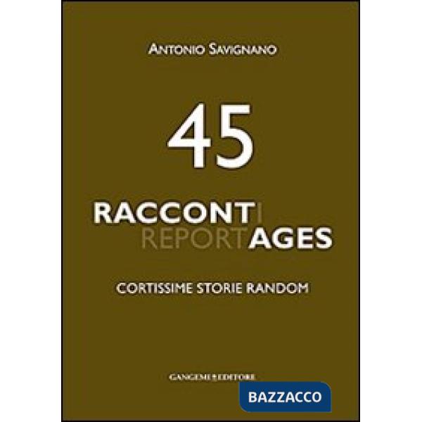 45 raccontages. Cortissime storie random