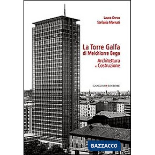 Torre Galfa di Melchiorre Bega. Architettura e costruzione (La)