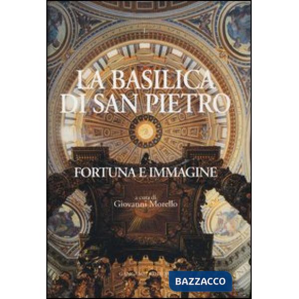 Basilica di san Pietro. Fortuna e immagine. Ediz. illustrata (La)