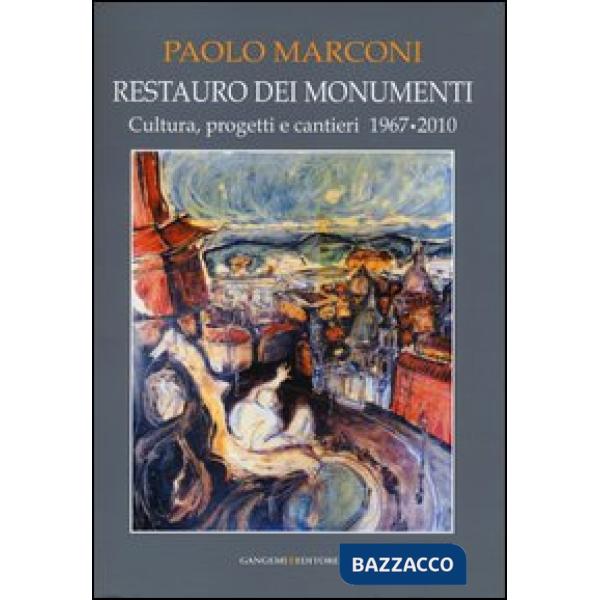 Restauro dei monumenti. Cultura, progetti e cantieri 1967-202