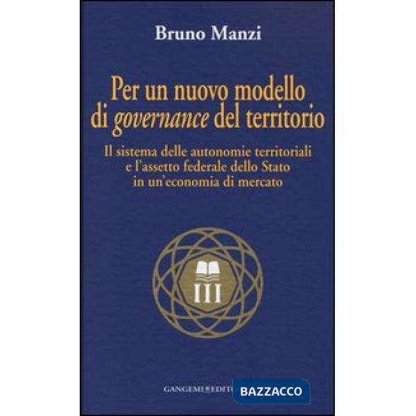 Per un nuovo modello di governance del territorio. Il sistema delle autonomie te