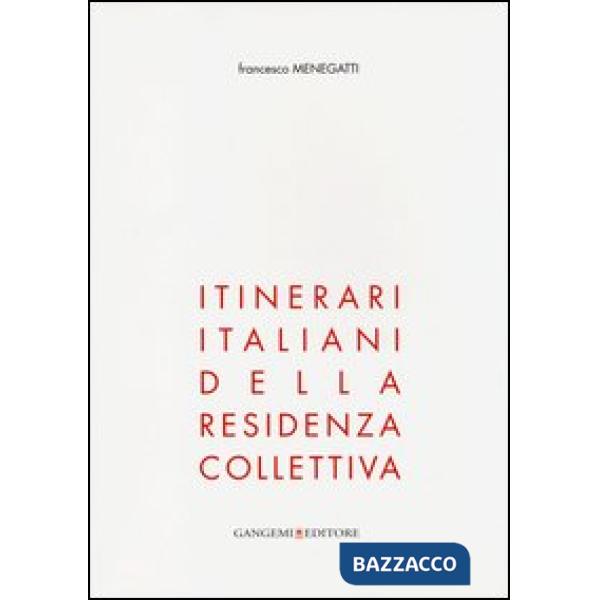 Itinerari italiani della residenza collettiva. Ediz. illustrata
