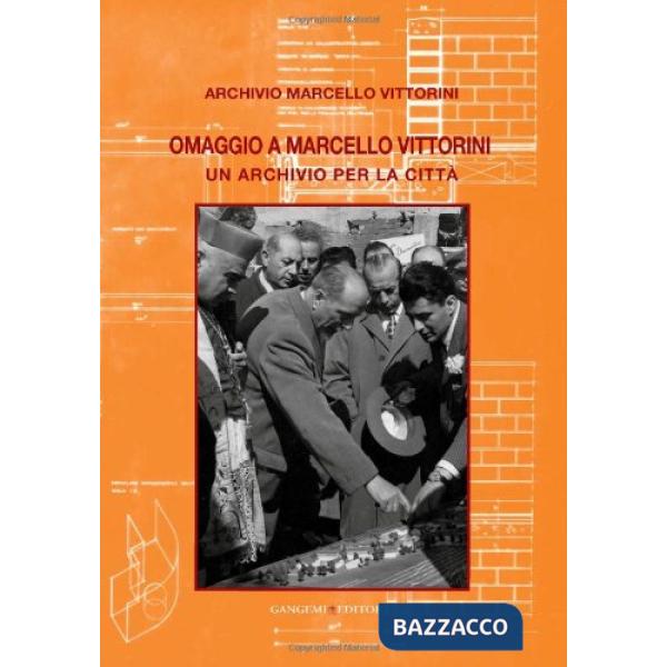 Omaggio a Marcello Vittorini. Un archivio per la città