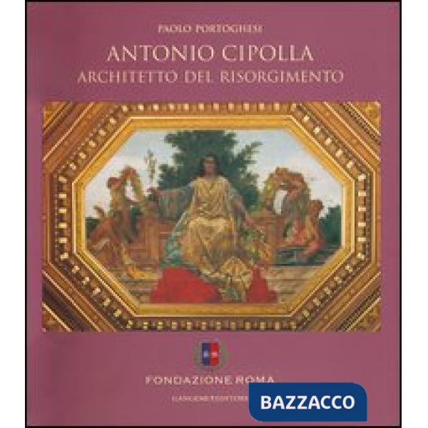 Antonio Cipolla architetto del Risorgimento