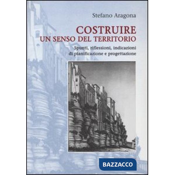 Costruire un senso del territorio. Spunti, riflessioni, indicazioni di pianifica