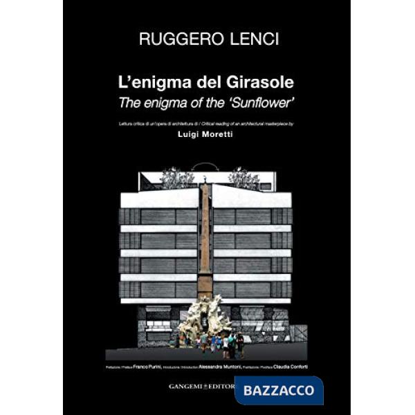 Enigma del Girasole. Lettura critica di un'opera architetturea di Luigi Moretti.