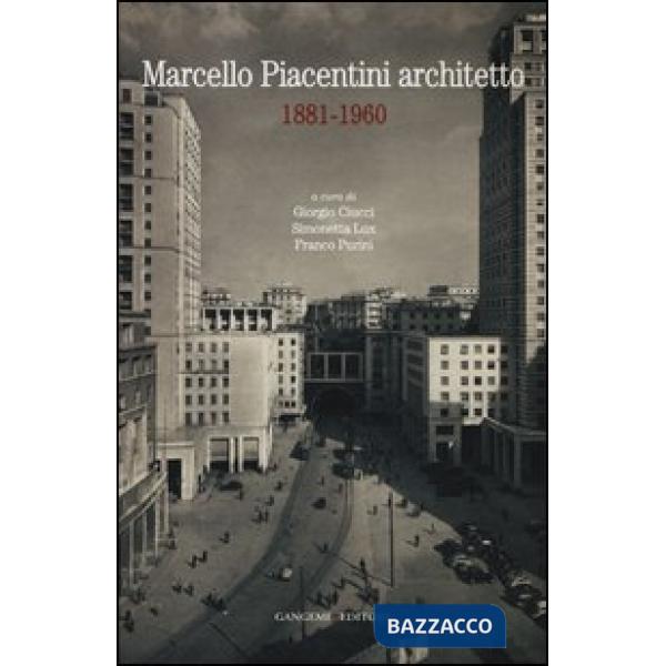 Marcello Piacentini architetto 1881-1960. Atti del Convegno (Roma, 16-17 dicembr