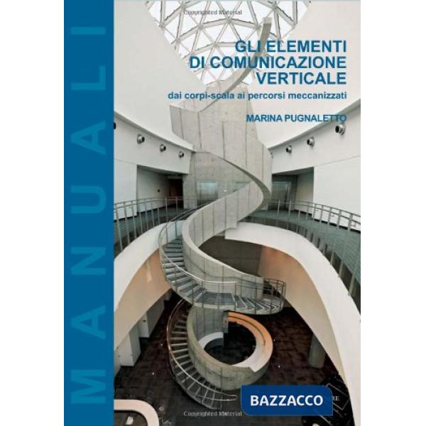 Elementi di comunicazione verticale. Dai corpi-scala ai percorsi meccanizzati (Gli)