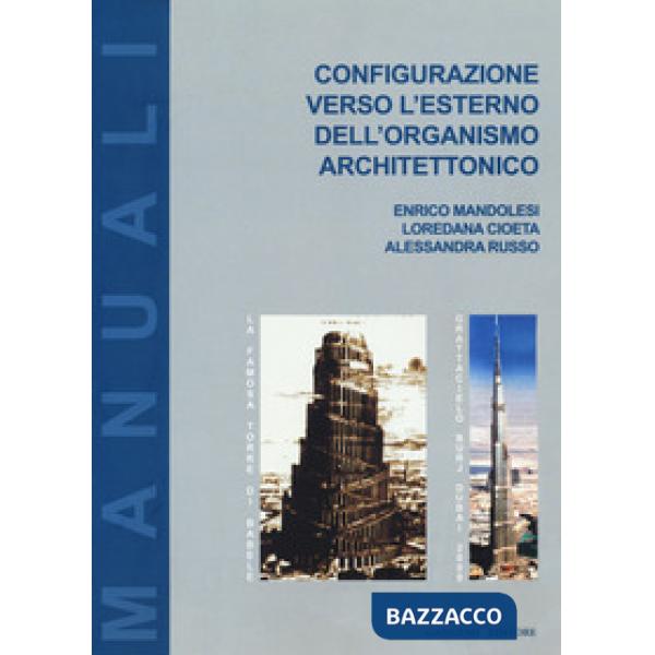 Configurazione verso l'esterno dell'organismo architettonico. Ediz. a colori