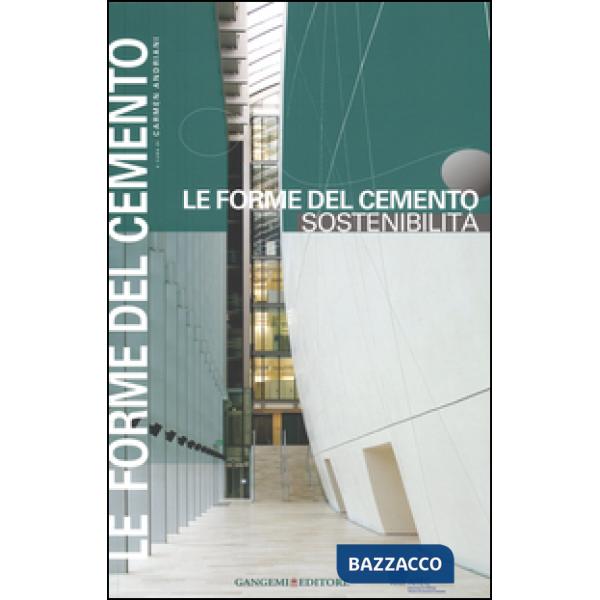 Forme del cemento. Sostenibilità. Ediz. illustrata (Le)