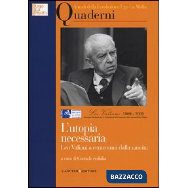 Utopia necessaria. Leo Valiani a cento anni dalla nascita. Annali della Fondazione Ugo La Malfa. Quaderni (L')