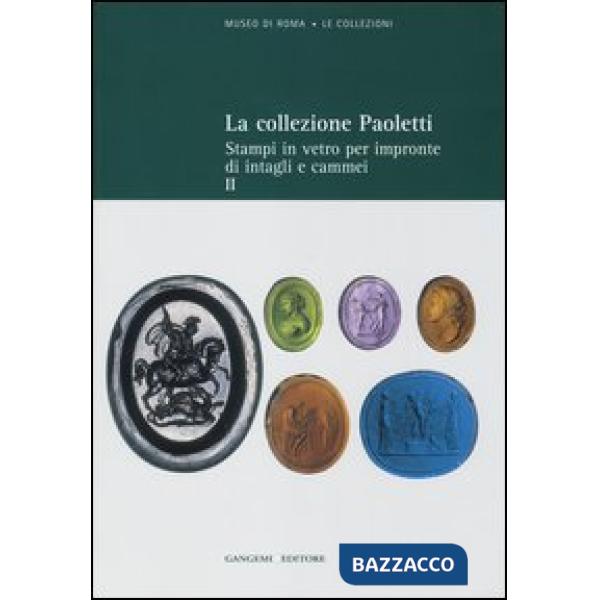 Collezione Paoletti (La). Vol. 2: Stampi in vetro per impronte di intagli e camm