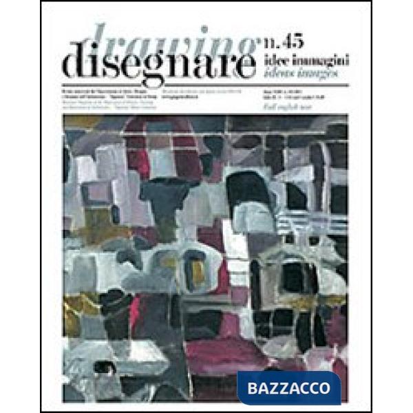 Disegnare. Idee, immagini. Ediz. italiana e inglese. Vol. 45
