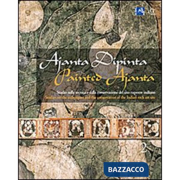 Ajanta dipinta. Studio sulla tecnica e sulla conservazione del sito rupestre indiano. Ediz. italiana e inglese. Con DVD. Vol. 2