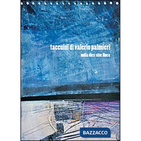 Taccuini di Valerio Palmieri. Nulla dies sine linea. Ediz. illustrata