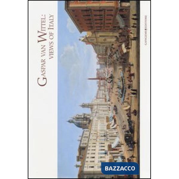Gaspar Van Wittel. Views of Italy. Cesare Lampronti fine old master printings. Catalogo della mostra (Londra, 28 giugno-28 lugli