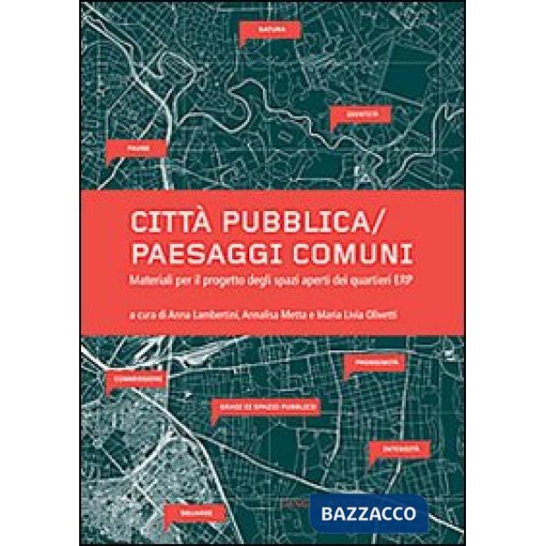 Città pubblica-paesaggi comuni. Materiali per il progetto degli spazi aperti dei quartieri ERP