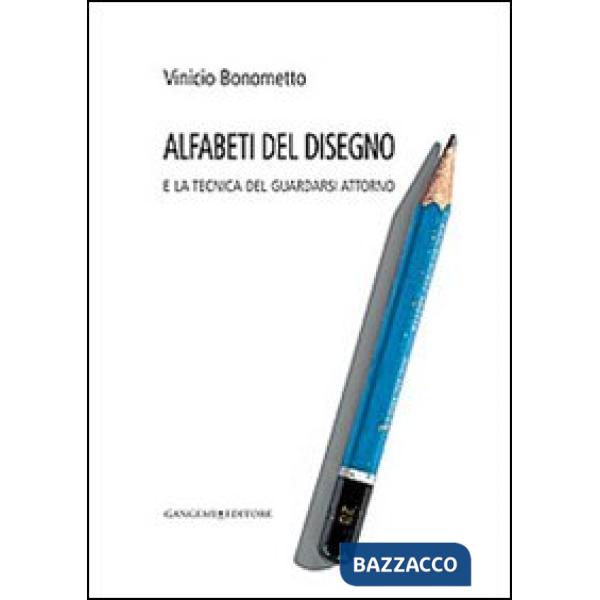 Alfabeti del disegno e la tecnica del guardarsi attorno
