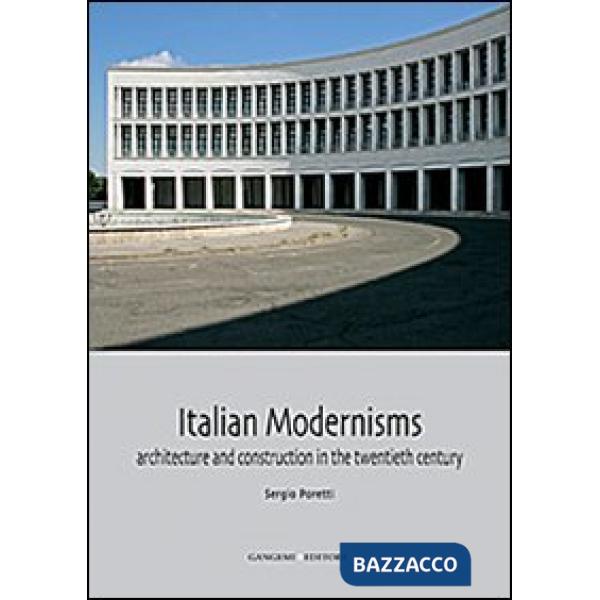 Italian modernisms. Architecture and construction in the twentieth century. Ediz. illustrata