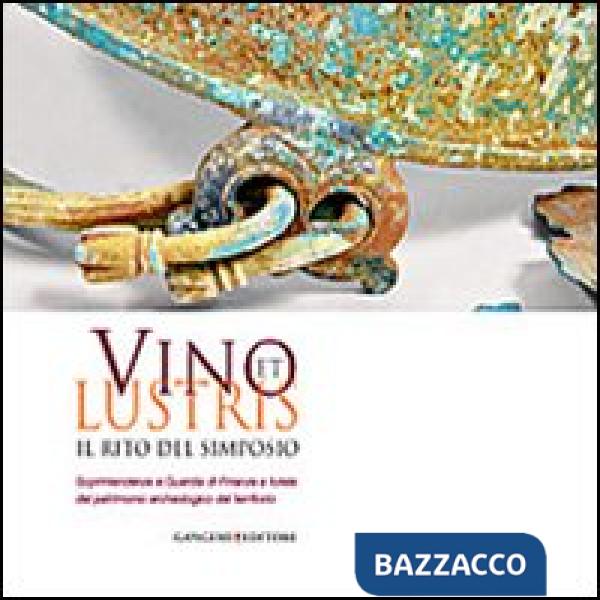 Vino et lustris. Il rito del simposio. Soprintendenza e guardia di finanza a tutela del patrimonio archeologico del territorio. 