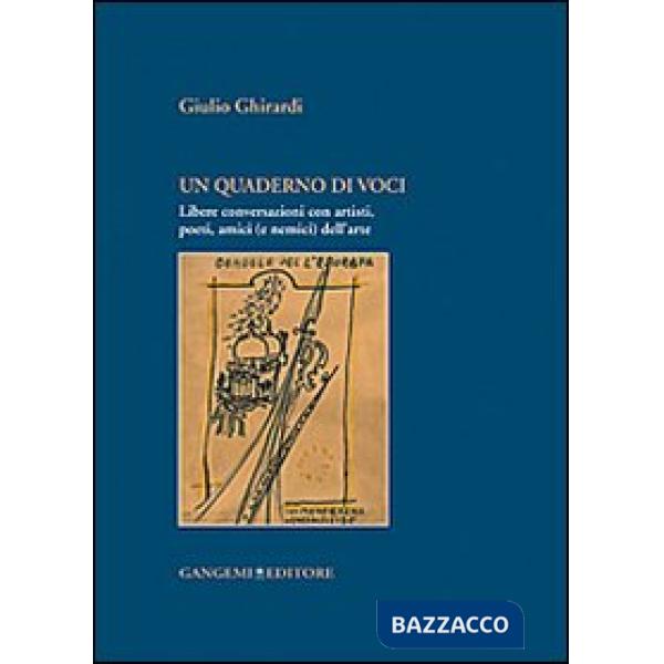 Quaderno di voci. Libere conversazioni con artisti, poeti, amici (e nemici) dell'arte (Un)