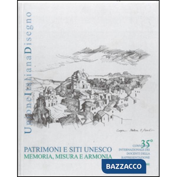 Patrimoni e siti Unesco. Memoria, misura e armonia. Ediz. italiana e inglese