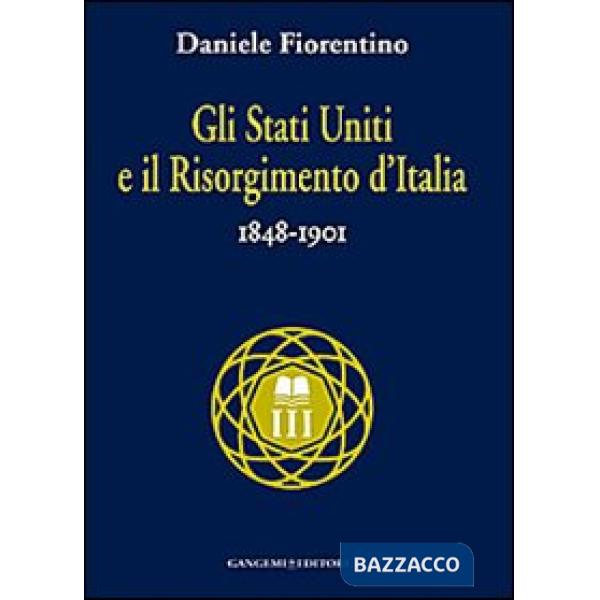 Stati Uniti e il risorgimento d'Italia (1848-1901) (Gli)