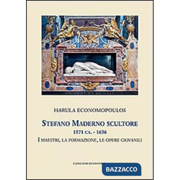 Stefano Maderno scultore 1571 ca.-1636. I maestri, la formazione, le opere giova