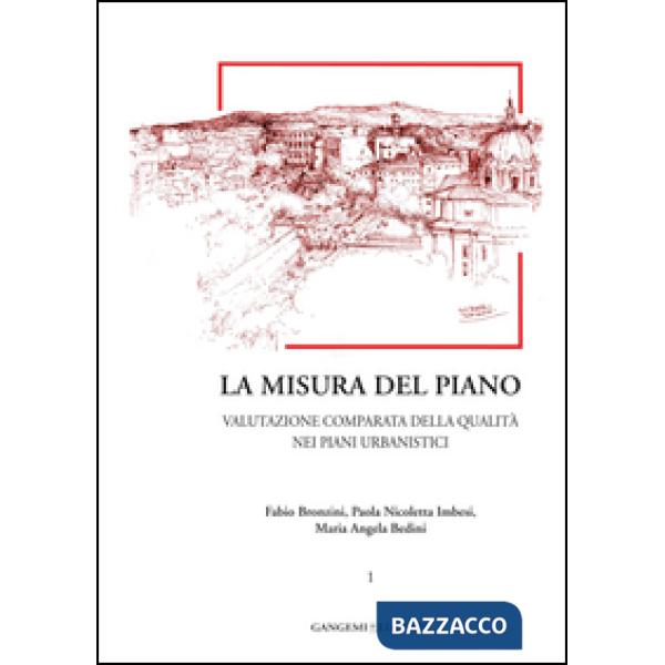 Misura del piano (La). Vol. 1: Valutazione comparata della qualità nei piani urb