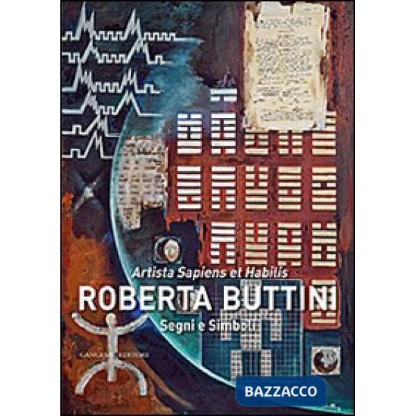 Segni e simboli. Artista sapiens et habilis. Ediz. illustrata