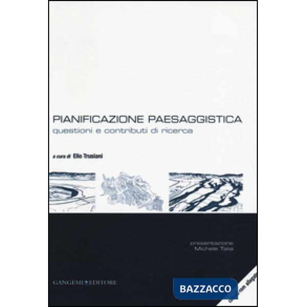 Pianificazione paesaggistica. Questioni e contributi di ricerca. Con CD-ROM