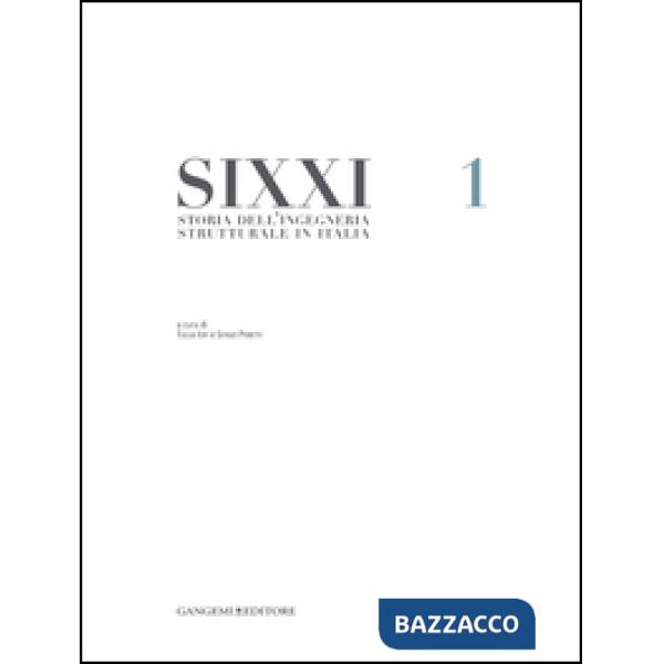 SIXXI. Storia dell'ingegneria strutturale in Italia. Vol. 1
