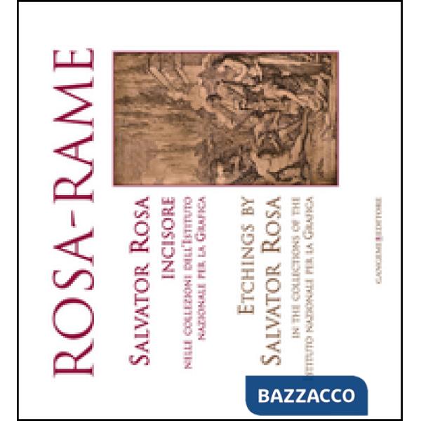 Rosa-rame. Salvator Rosa incisore nelle collezioni dell'Istituto nazionale per la Grafica. Ediz. italiana e inglese