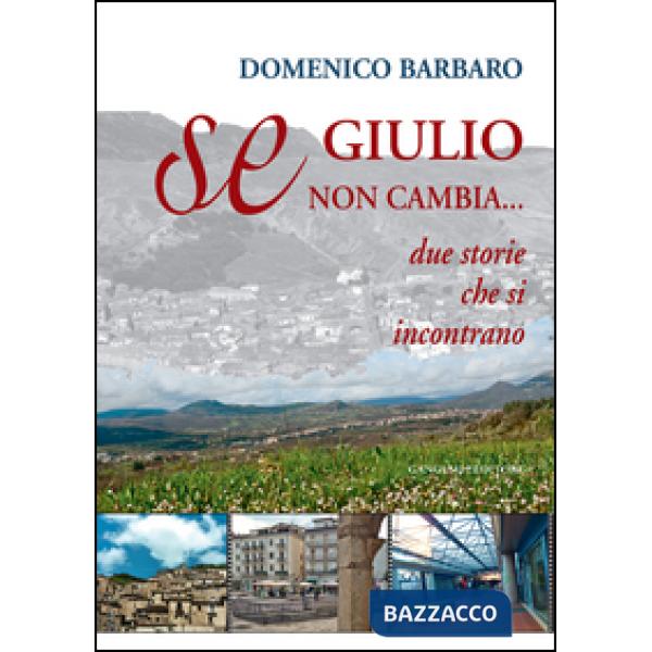 Se Giulio non cambia. Due storie che si incontrano