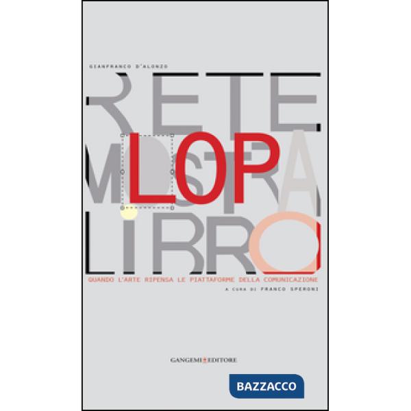 LOP. Rete mostra libro. Quando larte ripensa le piattaforme della comunicazione