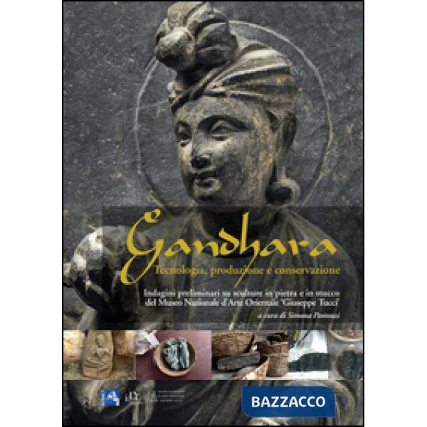 Gandhara. tecnologia, produzione e conservazione. Indagini preliminari su scultu