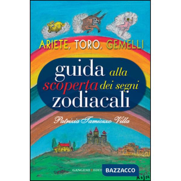 Guida alla scoperta dei segni zodiacali. Ariete, Toro, Gemelli