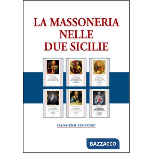 Massoneria nelle due Sicilie. E i "fratelli" meridionali del '700 (La)