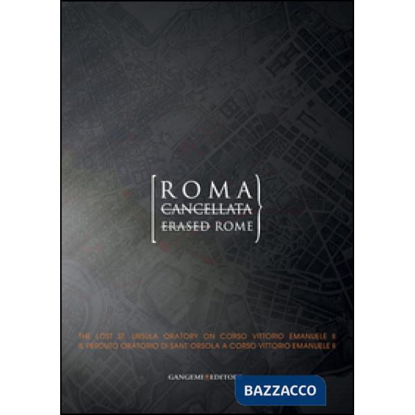 Roma cancellata. Il perduto oratorio di sant'Orsola a corso Vittorio Emanuele II