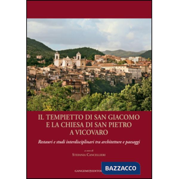 Tempietto di San Giacomo e la chiesa di San Pietro a Vicovaro. Restauri e studi interdisciplinari tra architetture e paesaggi. E