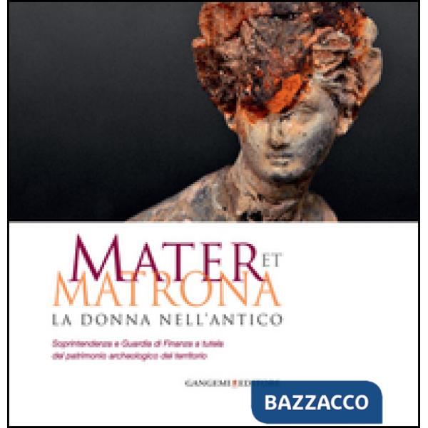 Mater et matrona. La donna nell'antico. Catalogo della mostra (Ladispoli, 1 agos