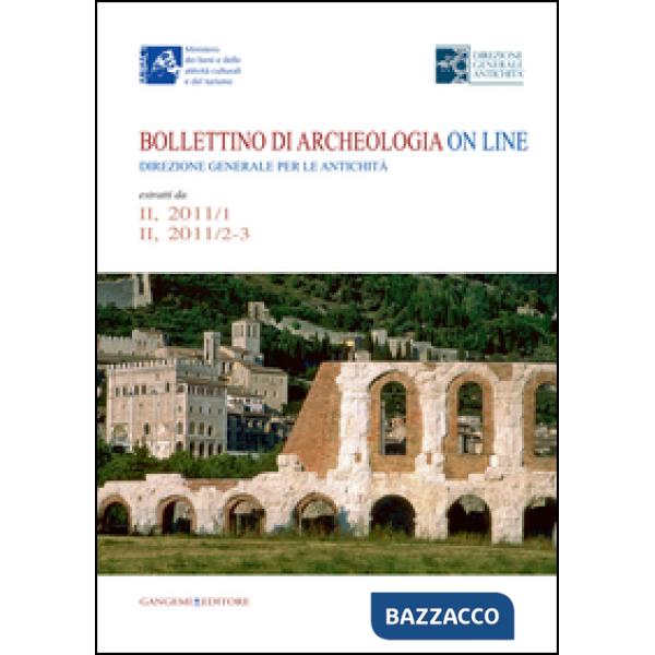 Bollettino di archeologia on line. Direzione generale per le antichità. Estratti da II, 2011/1 - II, 2011/2-3