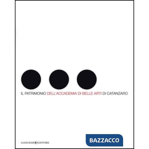 Visione inattesa. Il patrimonio dell'Accademia di Belle Arti di Catanzaro. Ediz. illustrata
