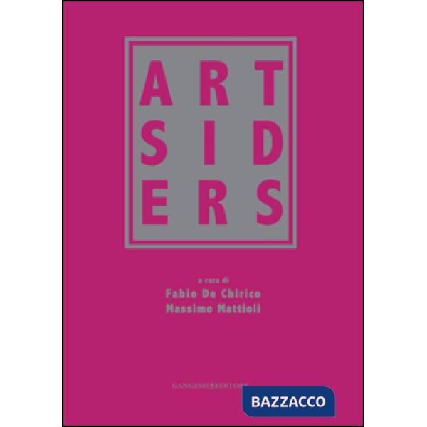 Artsiders. Catalogo della mostra (Perugia, 12 ottobre 2014-11 gennaio 2015). Ediz. illustrata