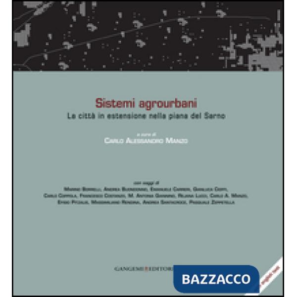 Sistemi agrourbani. La città in estensione nella piana del Sarno. Ediz. italiana