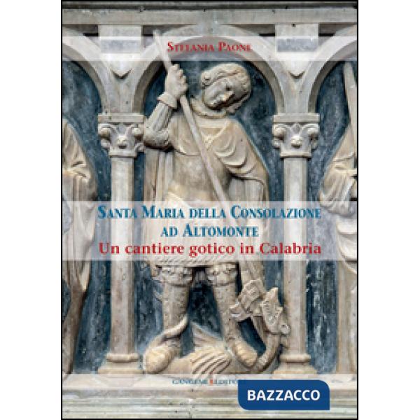 Santa Maria della Consolazione ad Altomonte. Un cantiere gotico in Calabria