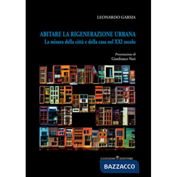 Abitare la rigenerazione urbana. La misura della città e della casa nel XXI seco